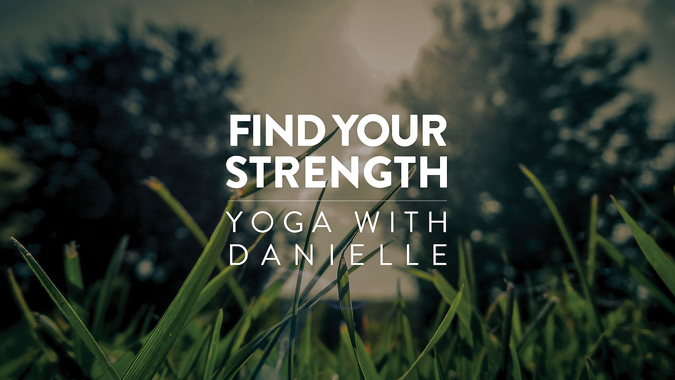 Find Your Strength: Yoga with Danielle